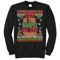 Why Is The Floor Wet Todd Ugly Christmas Tall Sweatshirt