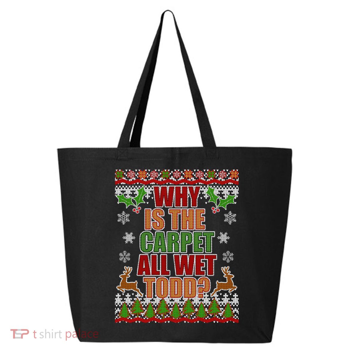 Why Is The Floor Wet Todd Ugly Christmas 25L Jumbo Tote