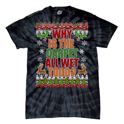 Why Is The Floor Wet Todd Ugly Christmas Tie-Dye T-Shirt