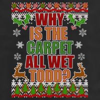 Why Is The Floor Wet Todd Ugly Christmas Hat
