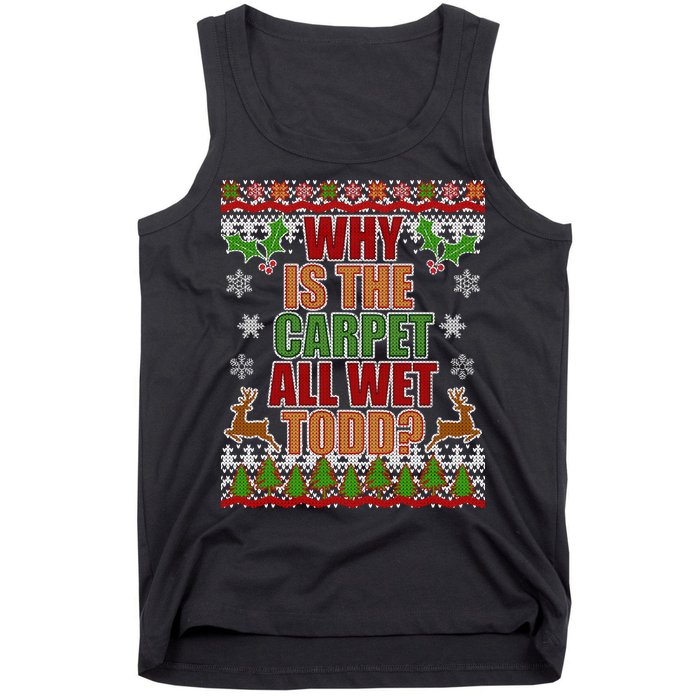 Why Is The Floor Wet Todd Ugly Christmas Tank Top