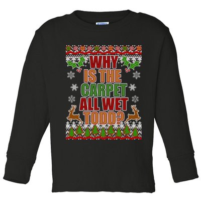 Why Is The Floor Wet Todd Ugly Christmas Toddler Long Sleeve Shirt