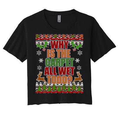 Why Is The Floor Wet Todd Ugly Christmas Women's Crop Top Tee