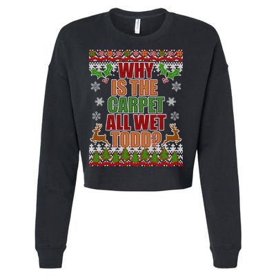 Why Is The Floor Wet Todd Ugly Christmas Cropped Pullover Crew