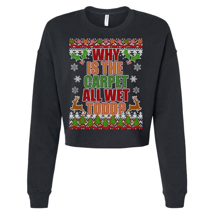 Why Is The Floor Wet Todd Ugly Christmas Cropped Pullover Crew