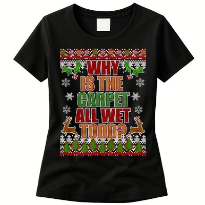 Why Is The Floor Wet Todd Ugly Christmas Womens T-Shirt