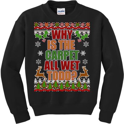 Why Is The Floor Wet Todd Ugly Christmas Kids Sweatshirt