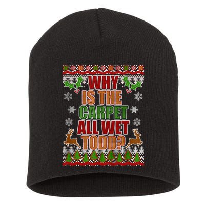 Why Is The Floor Wet Todd Ugly Christmas Short Acrylic Beanie