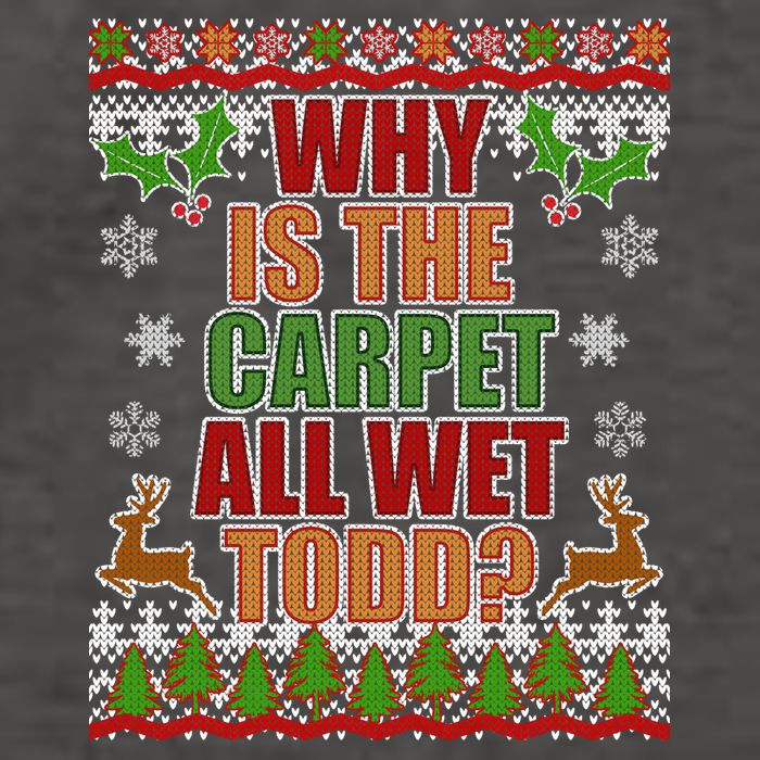 Why Is The Floor Wet Todd Ugly Christmas Vector Backpack