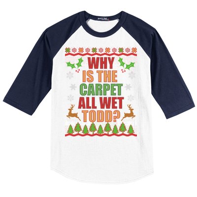 Why Is The Floor Wet Todd Ugly Christmas Baseball Sleeve Shirt