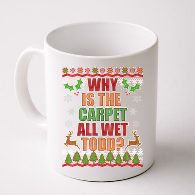 Why Is The Floor Wet Todd Ugly Christmas Coffee Mug