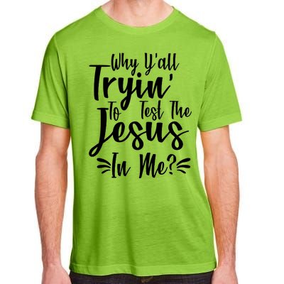 Why Y'all Tryin To Test The Jesus In Me? Adult ChromaSoft Performance T-Shirt