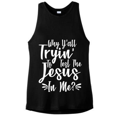 Why Y'all Tryin To Test The Jesus In Me? Ladies PosiCharge Tri-Blend Wicking Tank