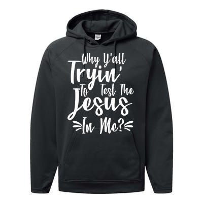 Why Y'all Tryin To Test The Jesus In Me? Performance Fleece Hoodie