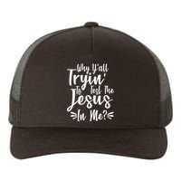 Why Y'all Tryin To Test The Jesus In Me? Yupoong Adult 5-Panel Trucker Hat