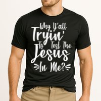 Why Y'all Tryin To Test The Jesus In Me? Performance Shirt