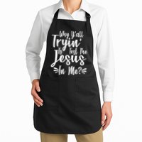 Why Y'all Tryin To Test The Jesus In Me? Apron
