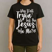 Why Y'all Tryin To Test The Jesus In Me? T-Shirt