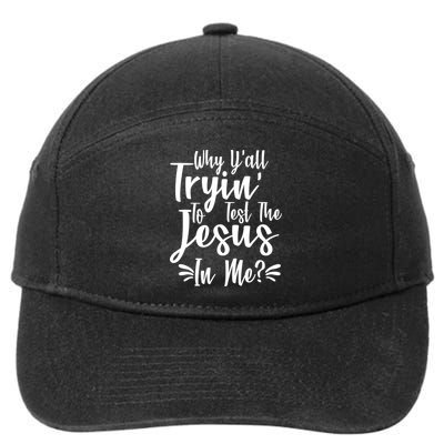 Why Y'all Tryin To Test The Jesus In Me? 7-Panel Snapback Hat