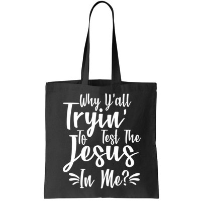 Why Y'all Tryin To Test The Jesus In Me? Bag