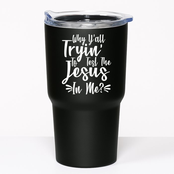 Why Y'all Tryin To Test The Jesus In Me? Tumbler