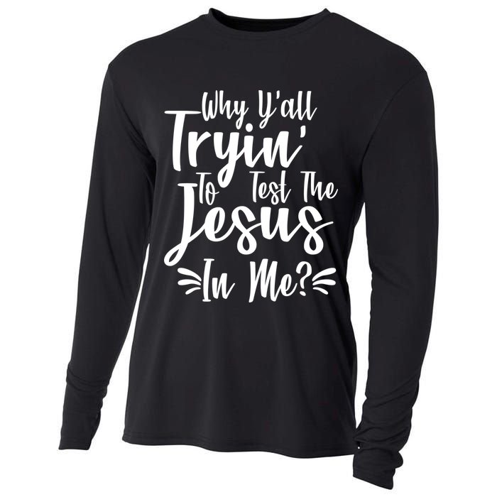 Why Y'all Tryin To Test The Jesus In Me? Cooling Performance Long Sleeve Crew