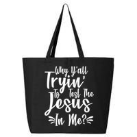 Why Y'all Tryin To Test The Jesus In Me? 25L Jumbo Tote