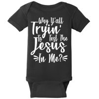 Why Y'all Tryin To Test The Jesus In Me? Baby Bodysuit