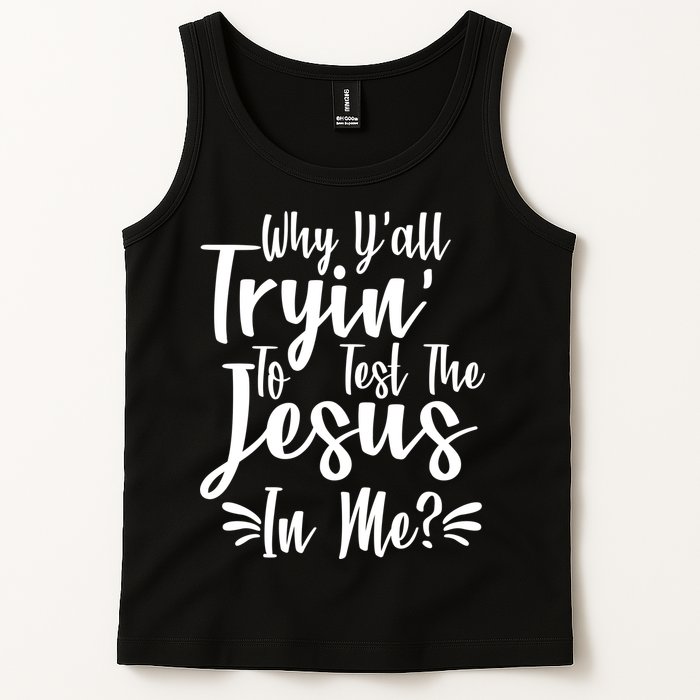 Why Y'all Tryin To Test The Jesus In Me? Tank Top