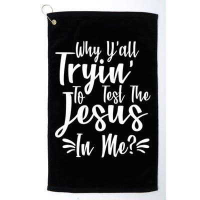 Why Y'all Tryin To Test The Jesus In Me? Golf Towel