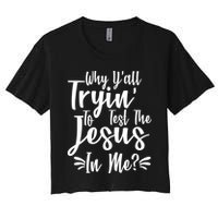 Why Y'all Tryin To Test The Jesus In Me? Crop Top