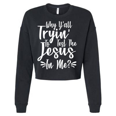 Why Y'all Tryin To Test The Jesus In Me? Cropped Pullover Crew