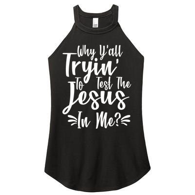 Why Y'all Tryin To Test The Jesus In Me? Women's Perfect Tri Rocker Tank