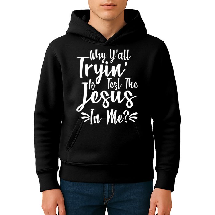 Why Y'all Tryin To Test The Jesus In Me? Kids Hoodie