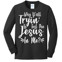 Why Y'all Tryin To Test The Jesus In Me? Kids Long Sleeve Shirt