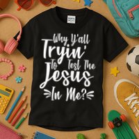 Why Y'all Tryin To Test The Jesus In Me? Kids T-Shirt