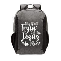 Why Y'all Tryin To Test The Jesus In Me? Vector Backpack