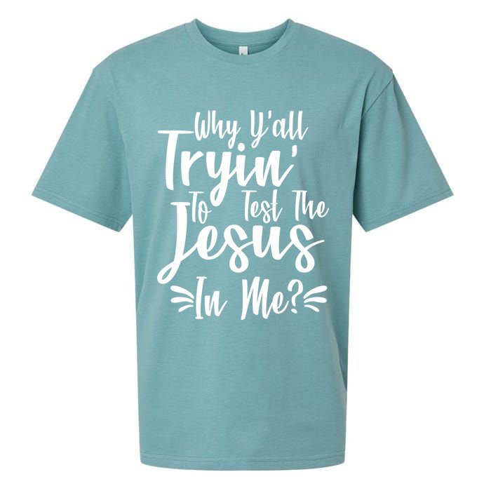 Why Y'all Tryin To Test The Jesus In Me? Sueded Cloud Jersey T-Shirt