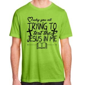 Why You All Trying To Test The Jesus In Me Adult ChromaSoft Performance T-Shirt