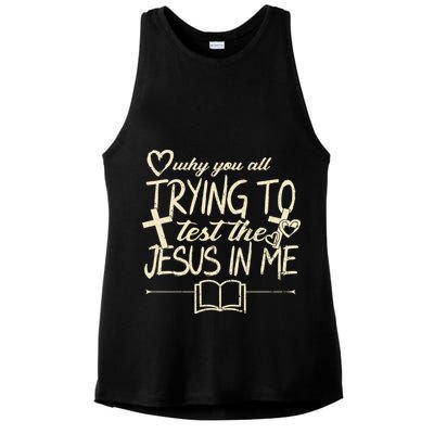 Why You All Trying To Test The Jesus In Me Ladies PosiCharge Tri-Blend Wicking Tank