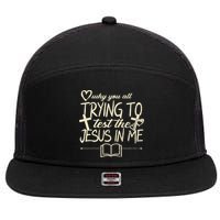 Why You All Trying To Test The Jesus In Me 7 Panel Mesh Trucker Snapback Hat