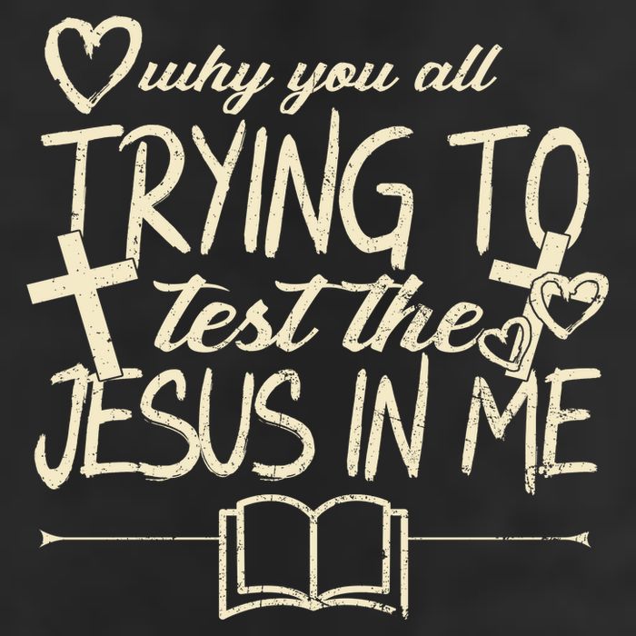 Why You All Trying To Test The Jesus In Me 7 Panel Mesh Trucker Snapback Hat