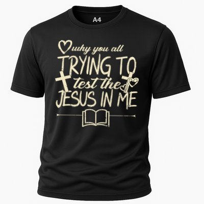 Why You All Trying To Test The Jesus In Me Performance Shirt