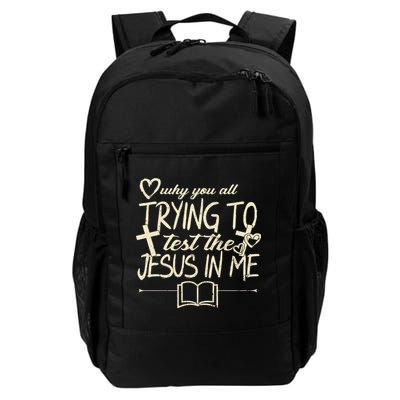 Why You All Trying To Test The Jesus In Me Daily Commute Backpack