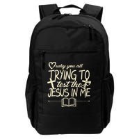 Why You All Trying To Test The Jesus In Me Backpack