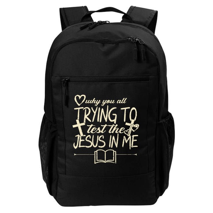 Why You All Trying To Test The Jesus In Me Backpack