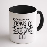 Why You All Trying To Test The Jesus In Me Mug