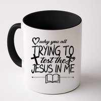 Why You All Trying To Test The Jesus In Me Mug