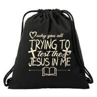 Why You All Trying To Test The Jesus In Me Drawstring Bag