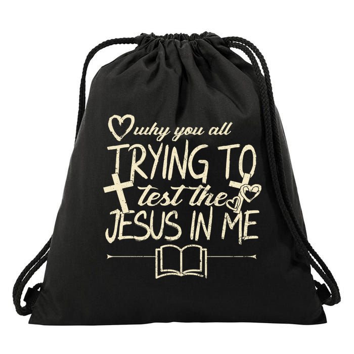 Why You All Trying To Test The Jesus In Me Drawstring Bag